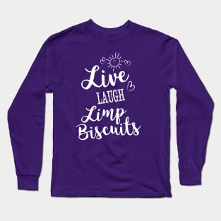 Live Laugh Limp Biscuits - White Long Sleeve T-Shirt